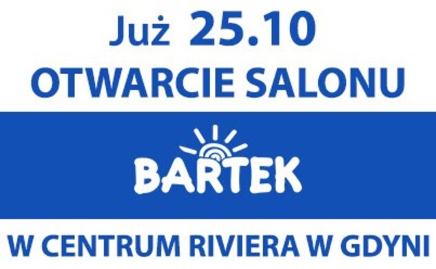Już 25 10 2013 w Centrum Riviera w Gdyni otwarcie kolejnego sklepu BARTEK